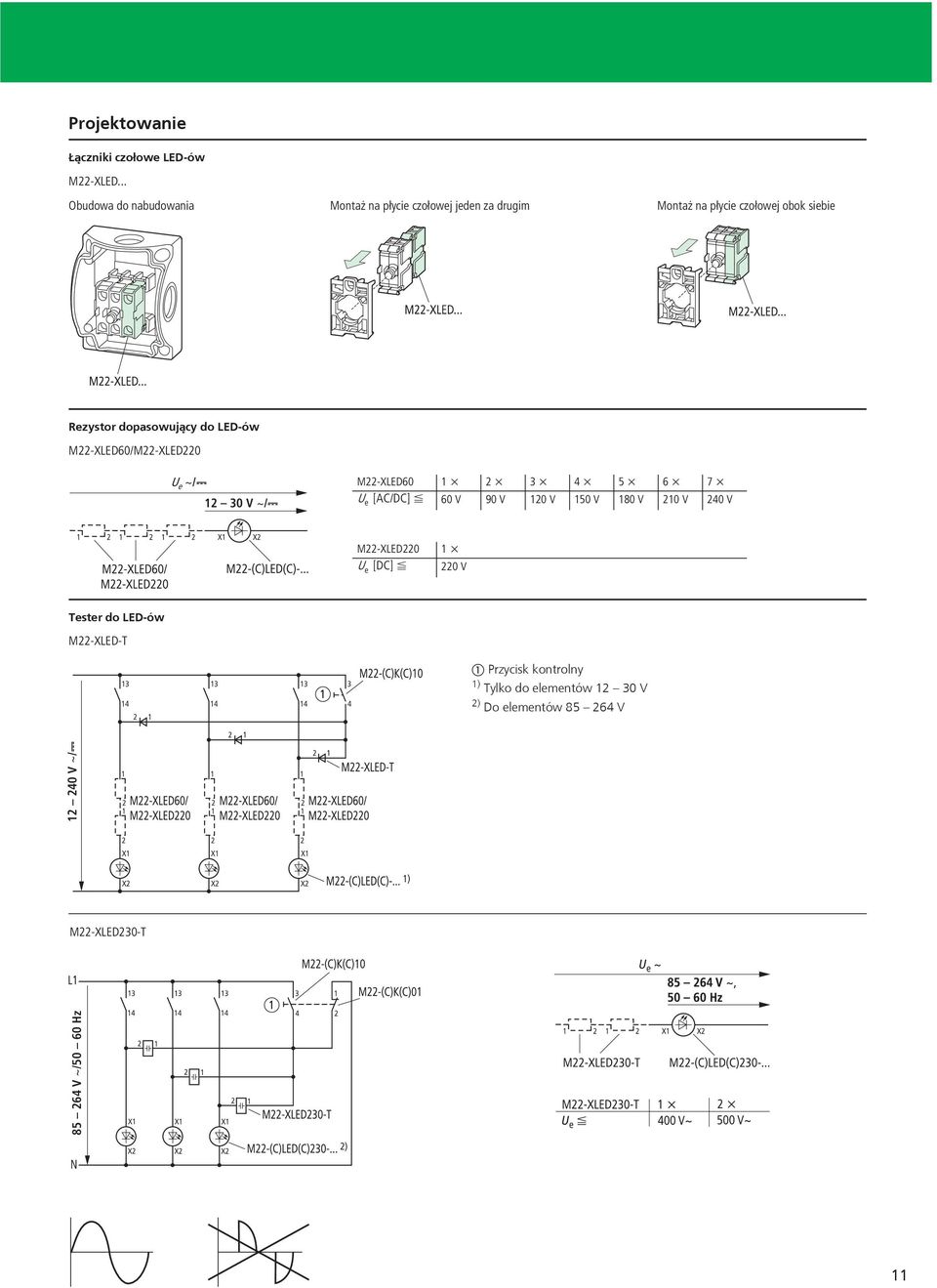 dopasowujący do LED-ów M22-XLED60/M22-XLED220 U e h/ 12 30 V h/ M22-XLED60 1 x 2 x 3 x 4 x 5 x 6 x 7 x U e [AC/DC] F 60 V 90
