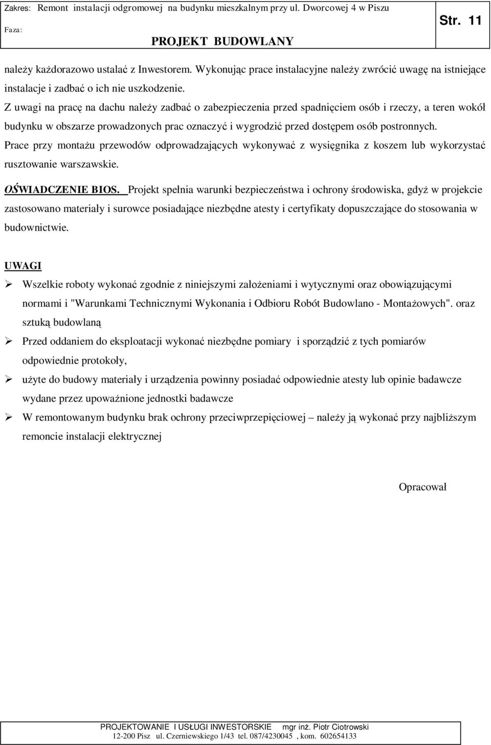 Prace przy monta u przewodów odprowadzaj cych wykonywa z wysi gnika z koszem lub wykorzysta rusztowanie warszawskie. WIADCZENIE BIOS.