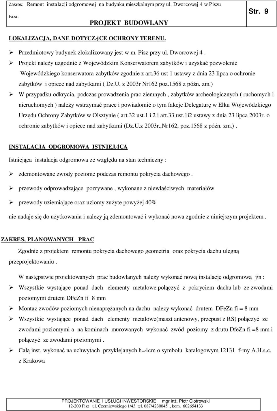 36 ust 1 ustawy z dnia 23 lipca o ochronie zabytków i opiece nad zabytkami ( Dz.U. z 2003r Nr162 poz.1568 z pó n. zm.