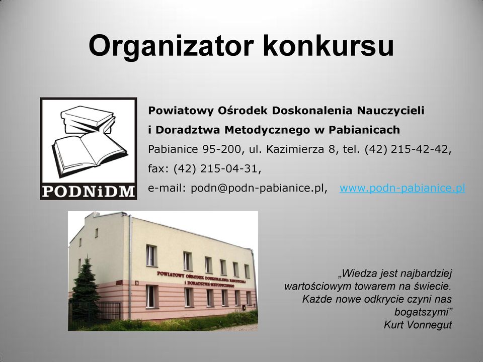 (42) 215-42-42, fax: (42) 215-04-31, e-mail: podn@podn-pabianice.pl, www.