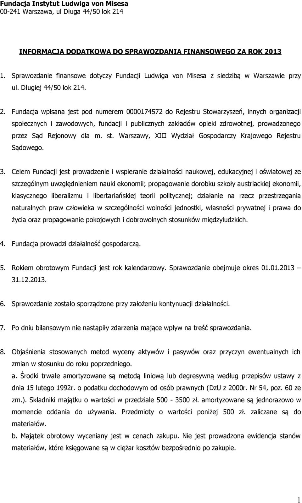 4. 2. Fundacja wpisana jest pod numerem 0000174572 do Rejestru Stowarzyszeń, innych organizacji społecznych i zawodowych, fundacji i publicznych zakładów opieki zdrowotnej, prowadzonego przez Sąd