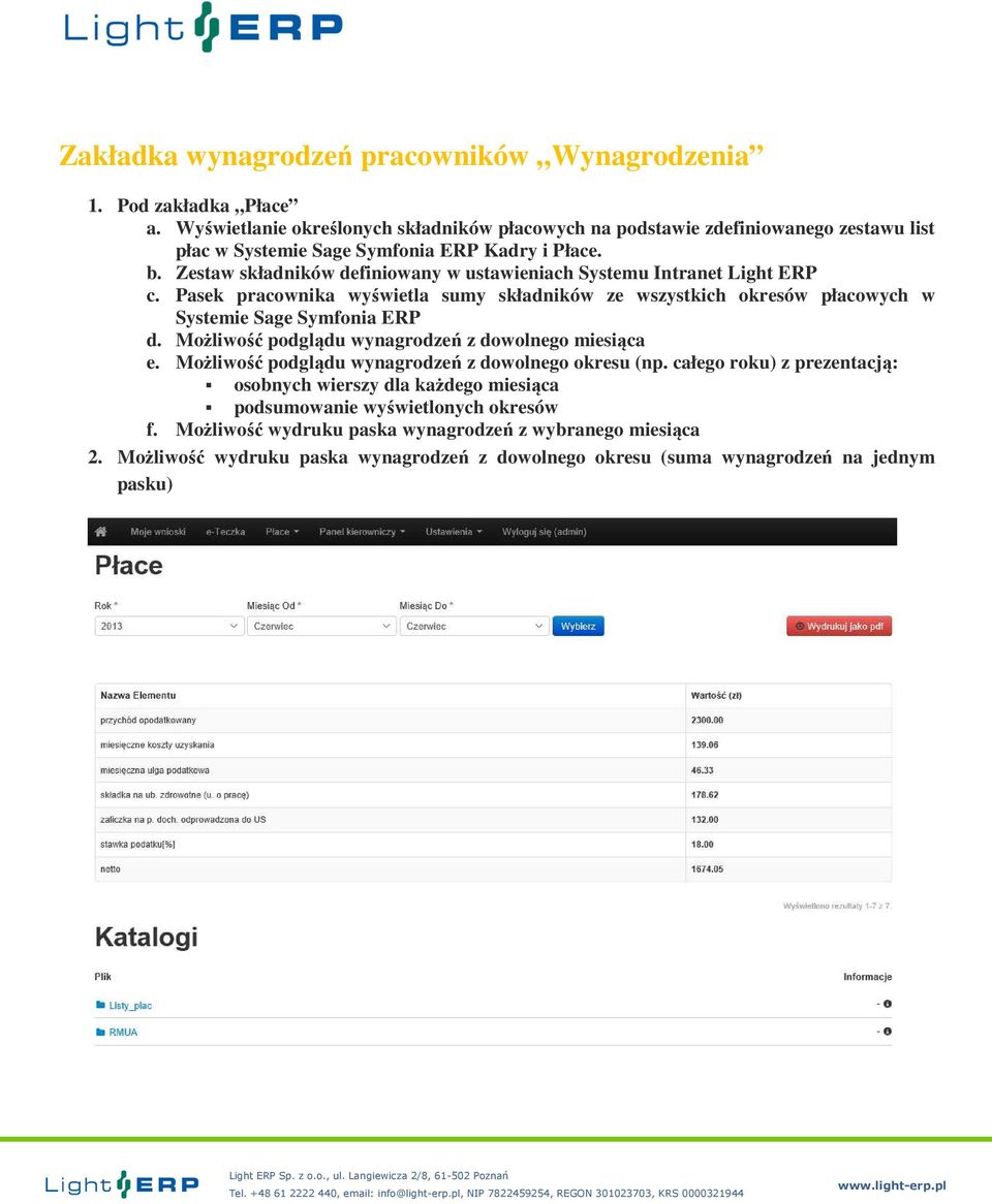 Zestaw składników definiowany w ustawieniach Systemu Intranet Light ERP c. Pasek pracownika wyświetla sumy składników ze wszystkich okresów płacowych w Systemie Sage Symfonia ERP d.