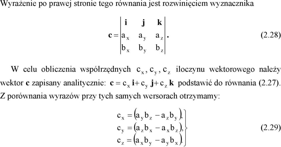 28) W celu oliceni współrędnch ilocnu wektorowego nleż wektor c pisn