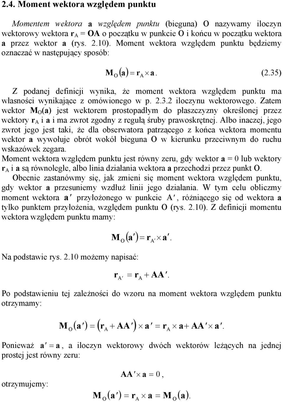 Ztem wektor M () jest wektorem prostopdłm do płscn określonej pre wektor r A i i m wrot godn regułą śru prwoskrętnej.