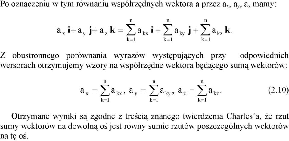 ędącego sumą wektorów: n n n k k k= 1 k= 1 k= 1 =, =, =. (2.