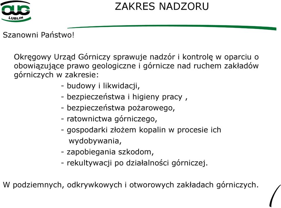 zakładów górniczych w zakresie: - budowy i likwidacji, - bezpieczeństwa i higieny pracy, - bezpieczeństwa pożarowego, -