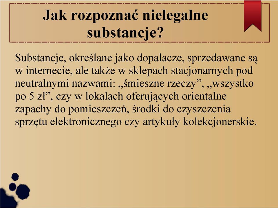 sklepach stacjonarnych pod neutralnymi nazwami: śmieszne rzeczy, wszystko po 5 zł,