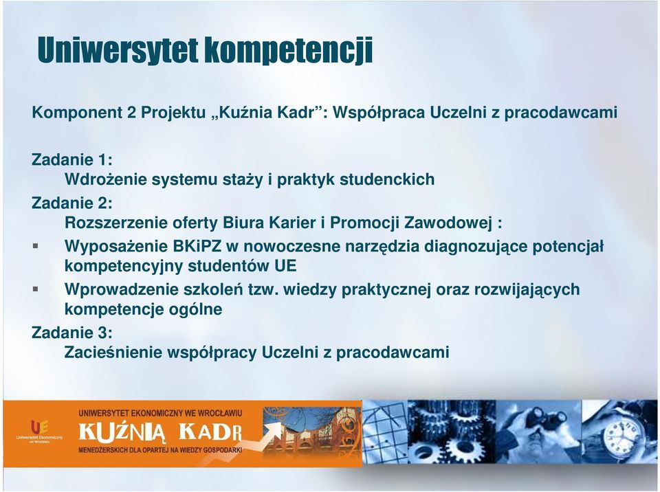 : WyposaŜenie BKiPZ w nowoczesne narzędzia diagnozujące potencjał kompetencyjny studentów UE Wprowadzenie