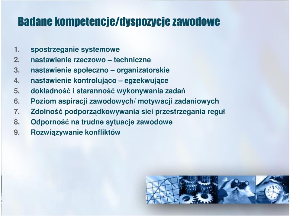 nastawienie kontrolująco egzekwujące 5. dokładność i staranność wykonywania zadań 6.