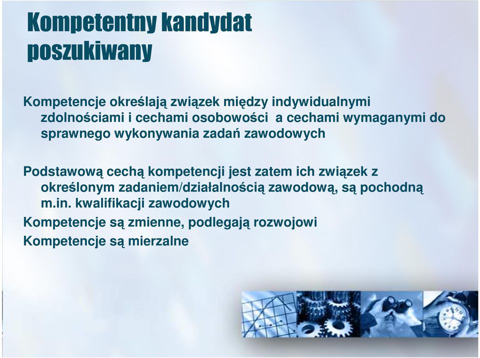 cechą kompetencji jest zatem ich związek z określonym zadaniem/działalnością zawodową, są