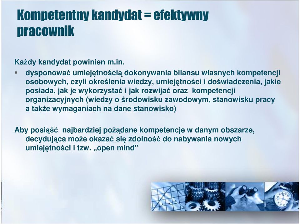 dysponować umiejętnością dokonywania bilansu własnych kompetencji osobowych, czyli określenia wiedzy, umiejętności i