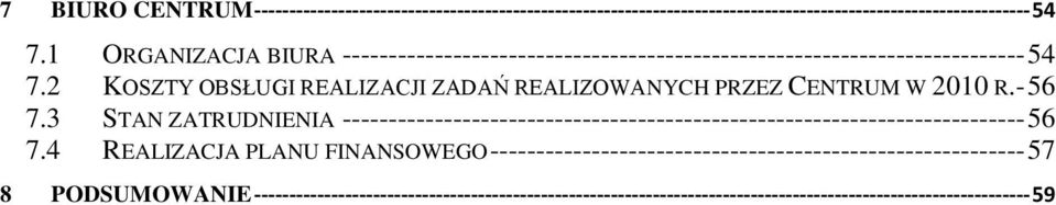 2 KOSZTY OBSŁUGI REALIZACJI ZADAŃ REALIZOWANYCH PRZEZ CENTRUM W 2010 R. - 56 7.
