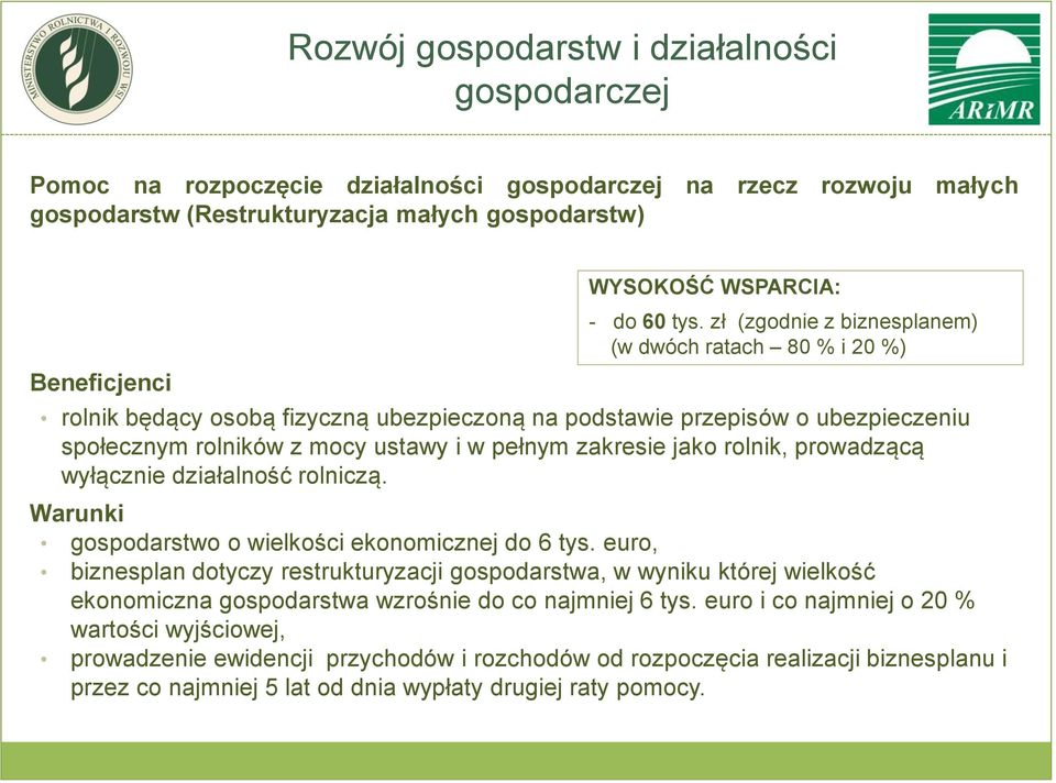 rolnik, prowadzącą wyłącznie działalność rolniczą. gospodarstwo o wielkości ekonomicznej do 6 tys.