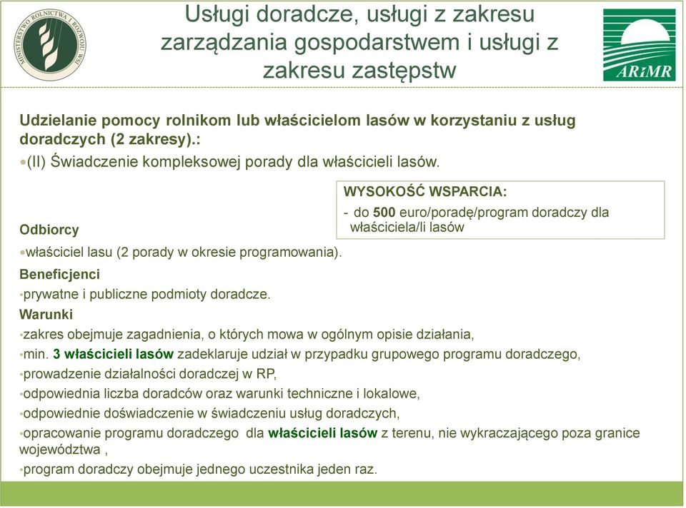 prywatne i publiczne podmioty doradcze. zakres obejmuje zagadnienia, o których mowa w ogólnym opisie działania, min.