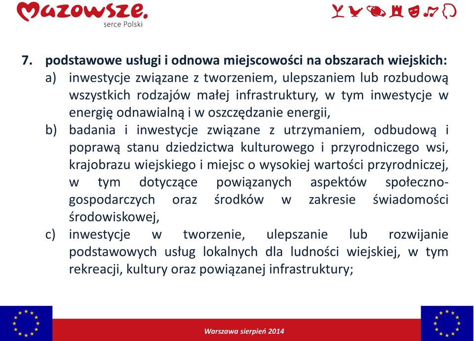 przyrodniczego wsi, krajobrazu wiejskiego i miejsc o wysokiej wartości przyrodniczej, w tym dotyczące powiązanych aspektów społecznogospodarczych oraz środków w zakresie