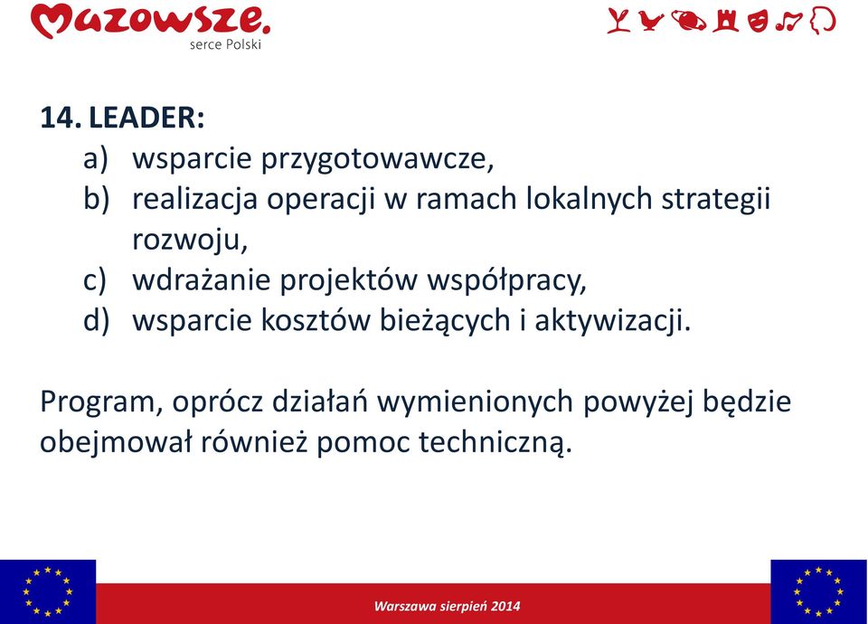 współpracy, d) wsparcie kosztów bieżących i aktywizacji.