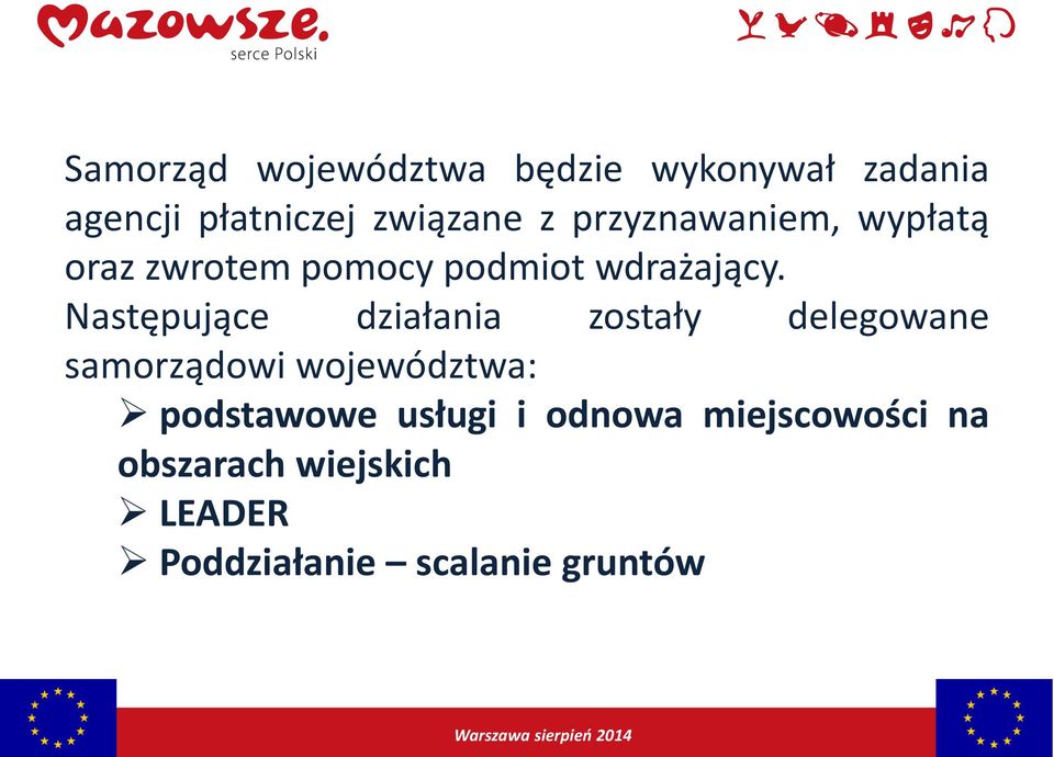 Następujące działania zostały delegowane samorządowi województwa: