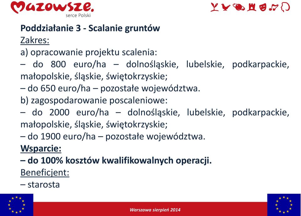 b) zagospodarowanie poscaleniowe: do 2000 euro/ha dolnośląskie, lubelskie, podkarpackie, małopolskie, śląskie,