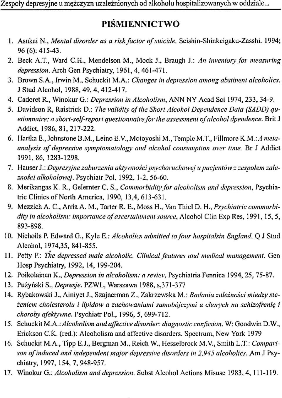 J Stud A1eoho1, 1988,49,4,412-417. 4. Cadoret R., Winokur G.: Depression in Alco/wlislII, ANN NY Aead Sei 1974,233,34-9. 5. Davidson R, Raistriek D.