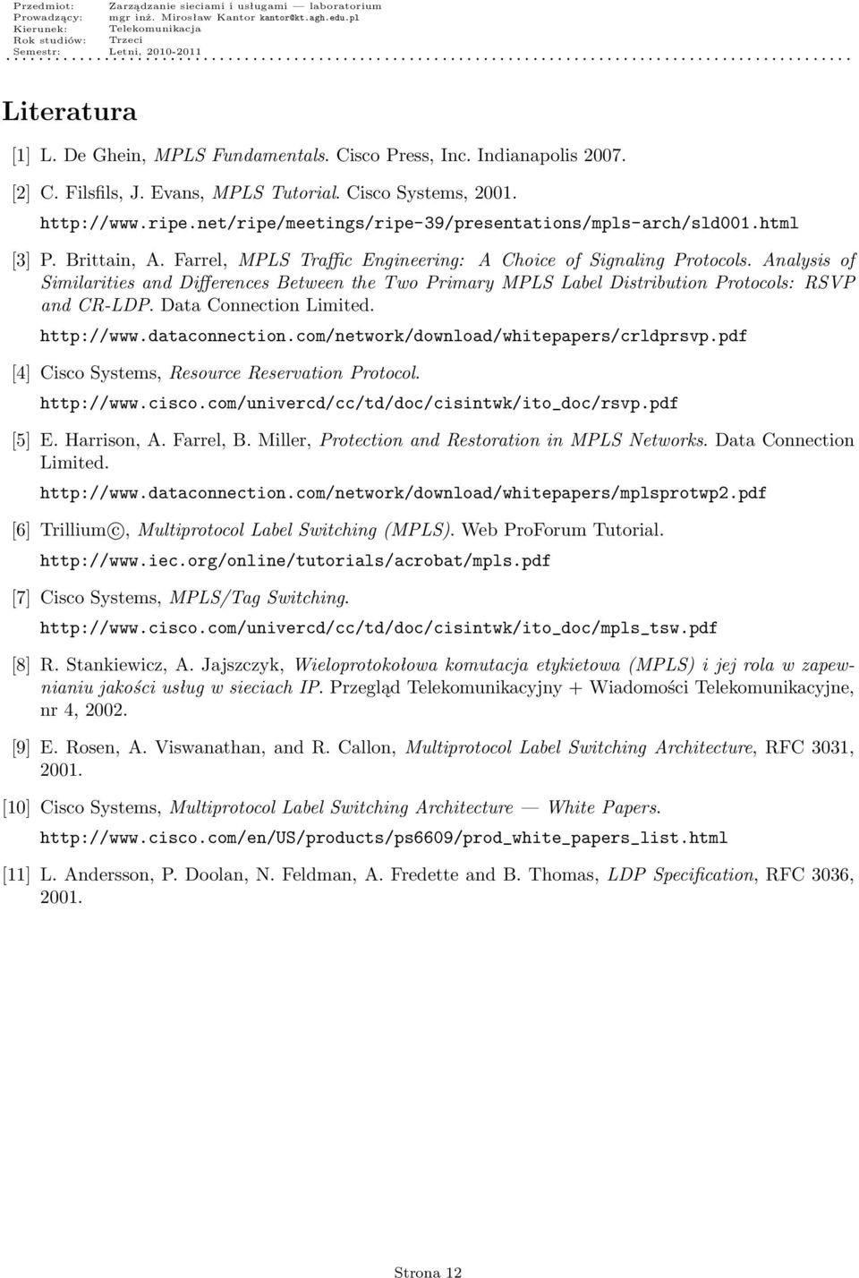 Analysis of Similarities and Differences Between the Two Primary MPLS Label Distribution Protocols: RSVP and CR-LDP. Data Connection Limited. http://www.dataconnection.