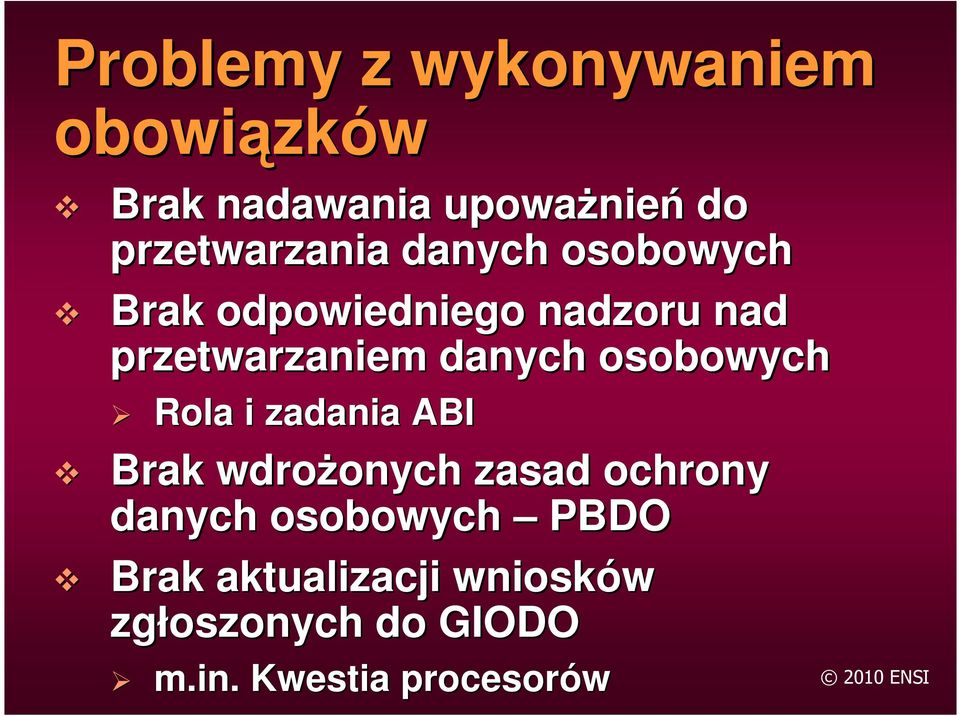 danych osobowych Rola i zadania ABI Brak wdrożonych onych zasad ochrony danych