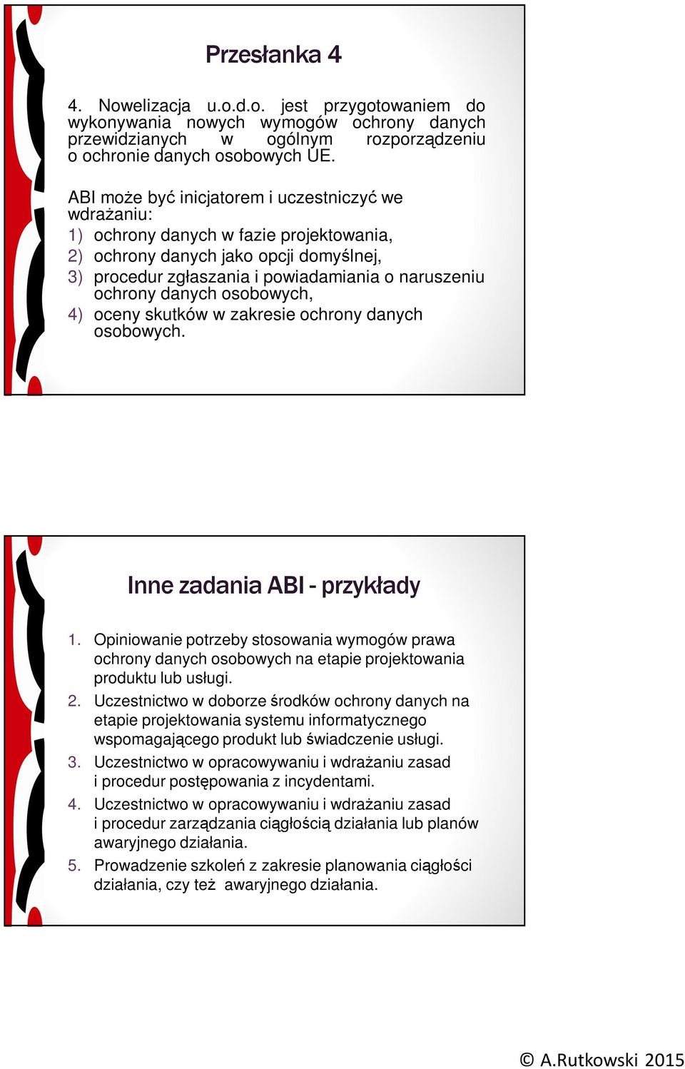 danych osobowych, 4) oceny skutków w zakresie ochrony danych osobowych. Inne zadania ABI - przykłady 1.