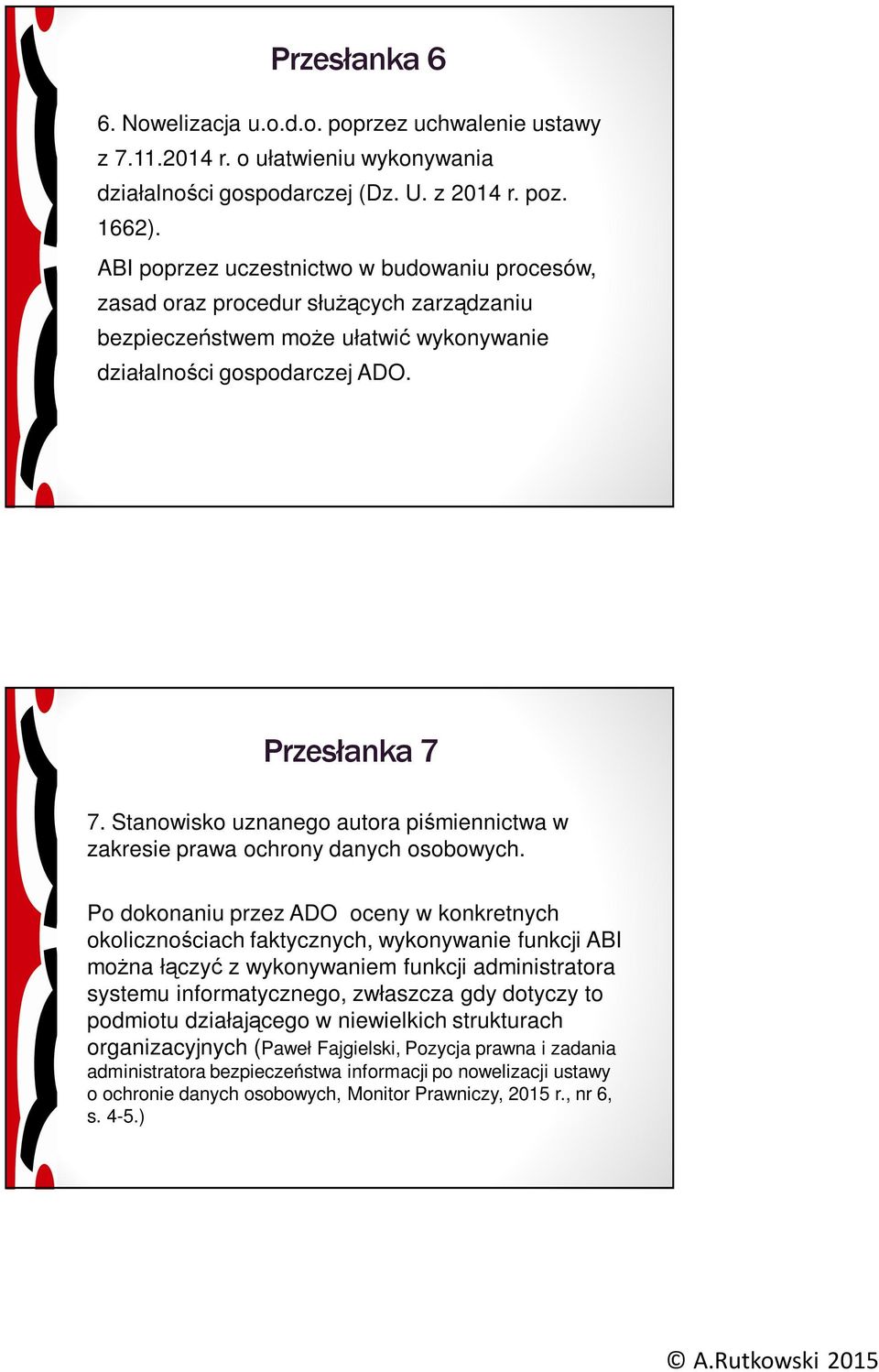 Stanowisko uznanego autora piśmiennictwa w zakresie prawa ochrony danych osobowych.