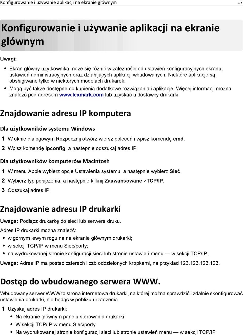 Mogą być także dostępne do kupienia dodatkowe rozwiązania i aplikacje. Więcej informacji można znaleźć pod adresem www.lexmark.com lub uzyskać u dostawcy drukarki.