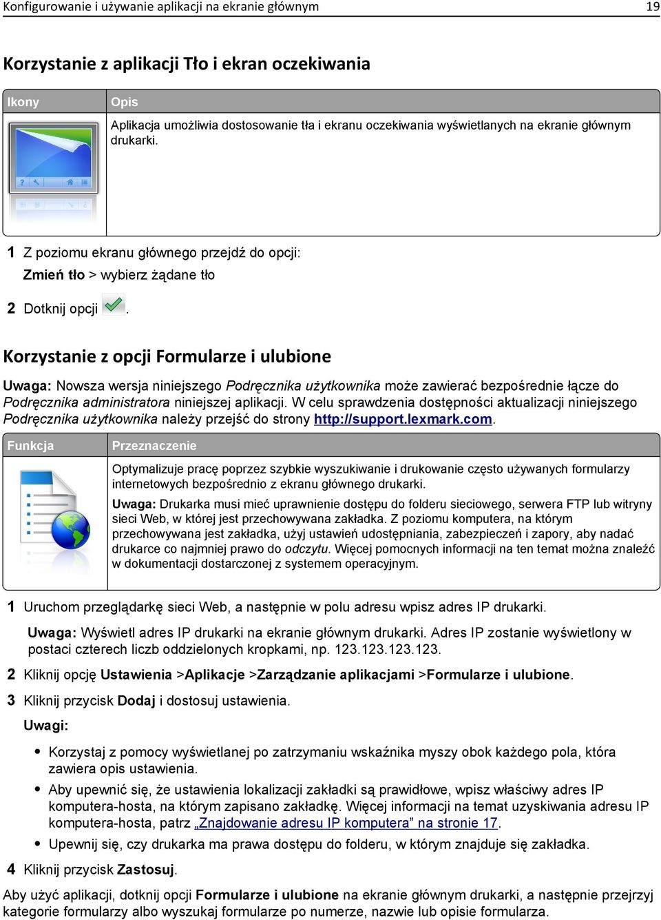 Korzystanie z opcji Formularze i ulubione Uwaga: Nowsza wersja niniejszego Podręcznika użytkownika może zawierać bezpośrednie łącze do Podręcznika administratora niniejszej aplikacji.
