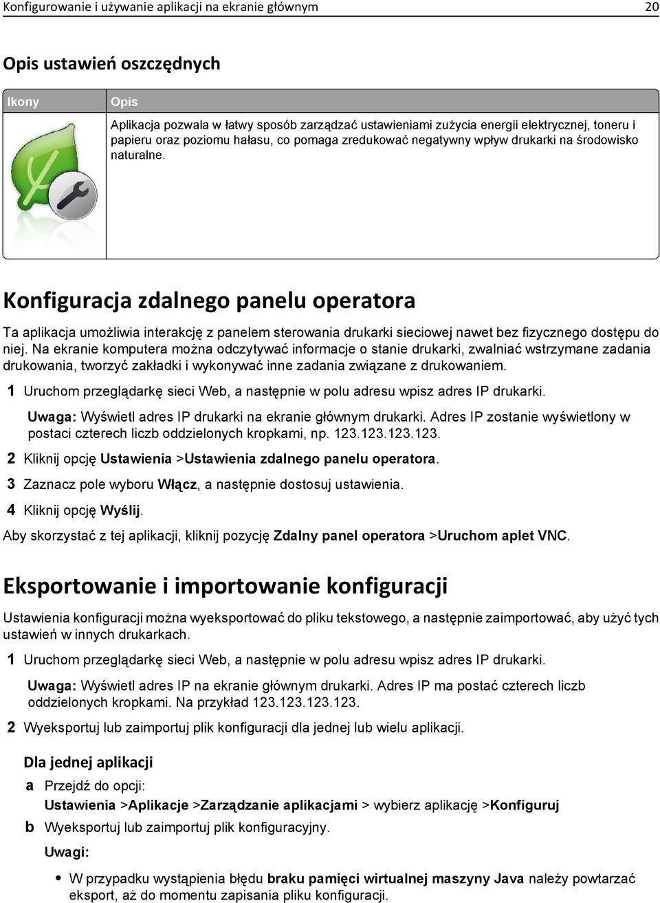 Konfiguracja zdalnego panelu operatora Ta aplikacja umożliwia interakcję z panelem sterowania drukarki sieciowej nawet bez fizycznego dostępu do niej.