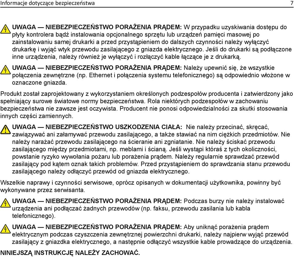 Jeśli do drukarki są podłączone inne urządzenia, należy również je wyłączyć i rozłączyć kable łączące je z drukarką.