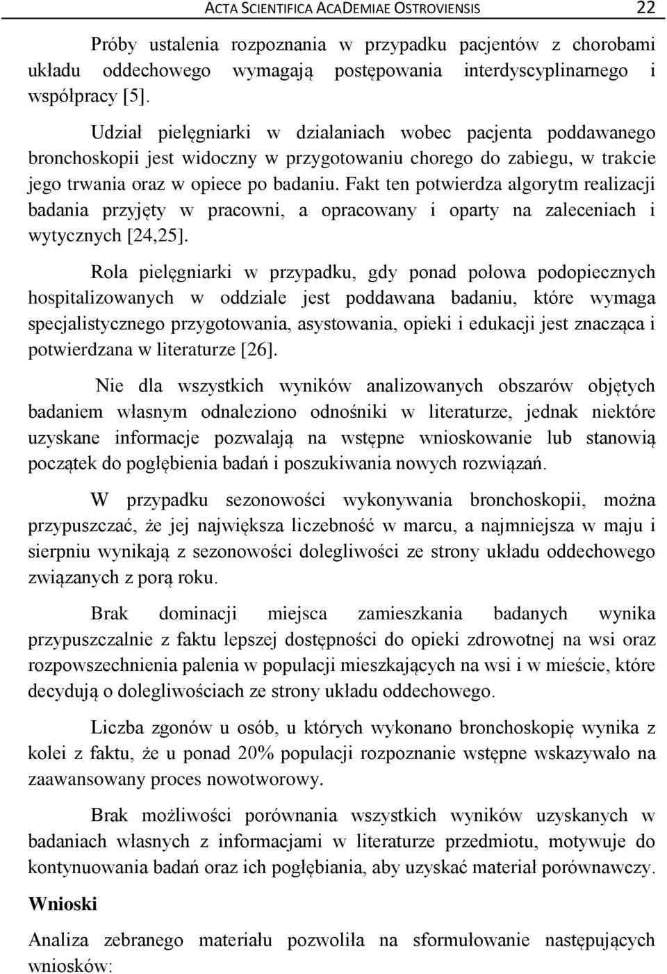 Fakt ten potwierdza algorytm realizacji badania przyjęty w pracowni, a opracowany i oparty na zaleceniach i wytycznych [24,25].