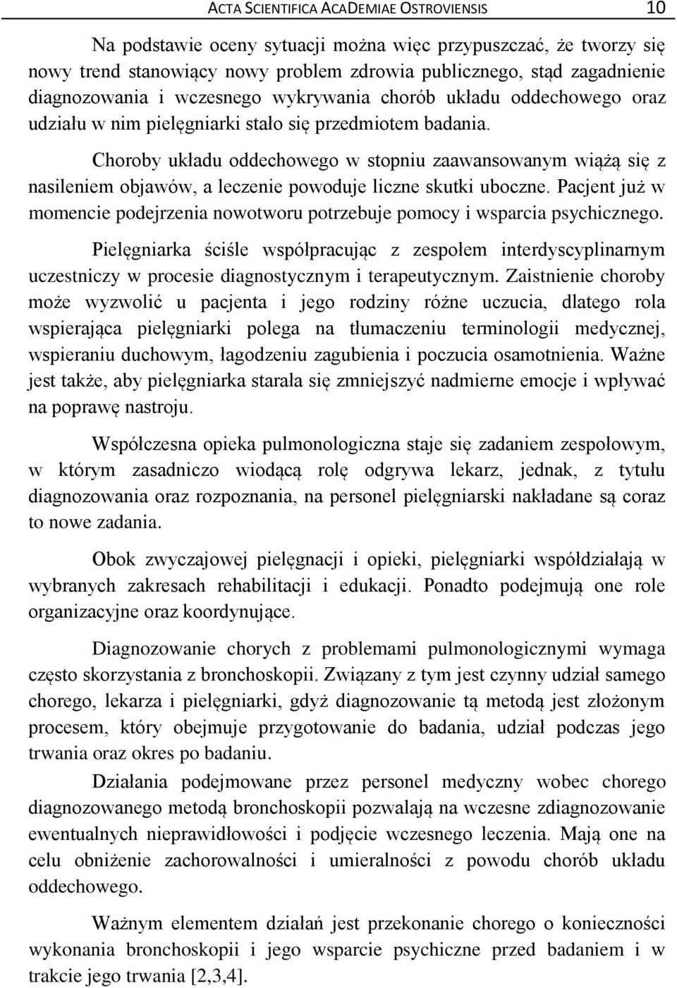 Choroby układu oddechowego w stopniu zaawansowanym wiążą się z nasileniem objawów, a leczenie powoduje liczne skutki uboczne.