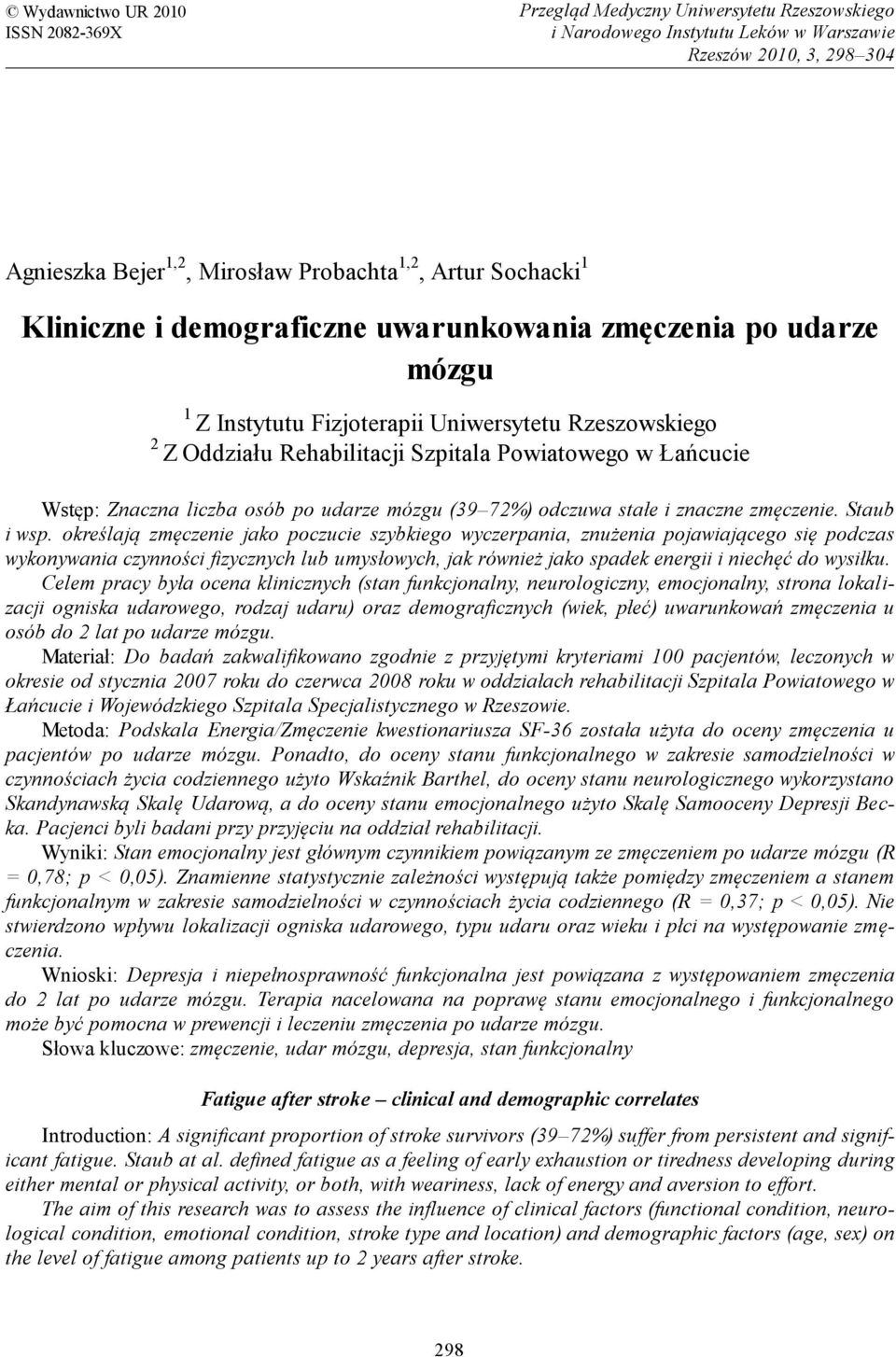 liczba osób po udarze mózgu (39 72%) odczuwa stałe i znaczne zmęczenie. Staub i wsp.