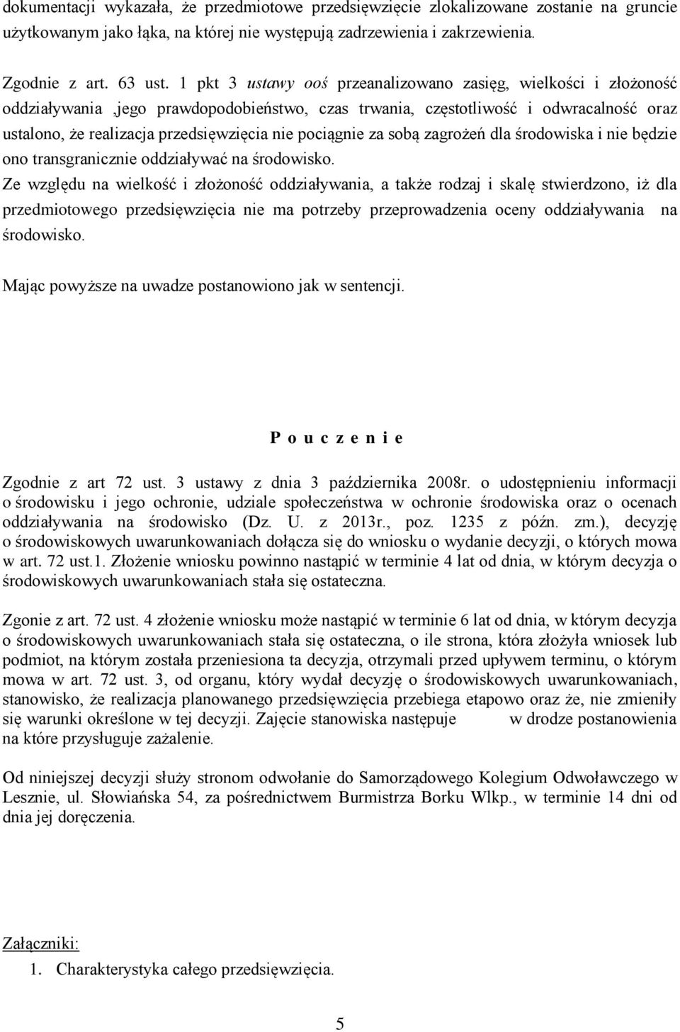 pociągnie za sobą zagrożeń dla środowiska i nie będzie ono transgranicznie oddziaływać na środowisko.