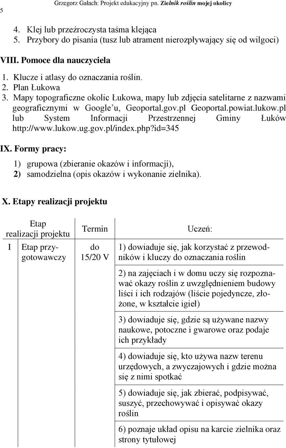 pl lub System Informacji Przestrzennej Gminy Łuków http://www.lukow.ug.gov.pl/index.php?id=345 IX.