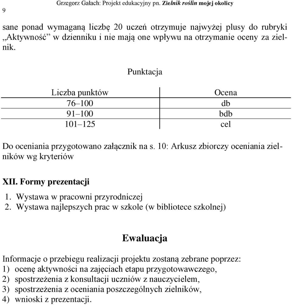 Formy prezentacji 1. Wystawa w pracowni przyrodniczej 2.