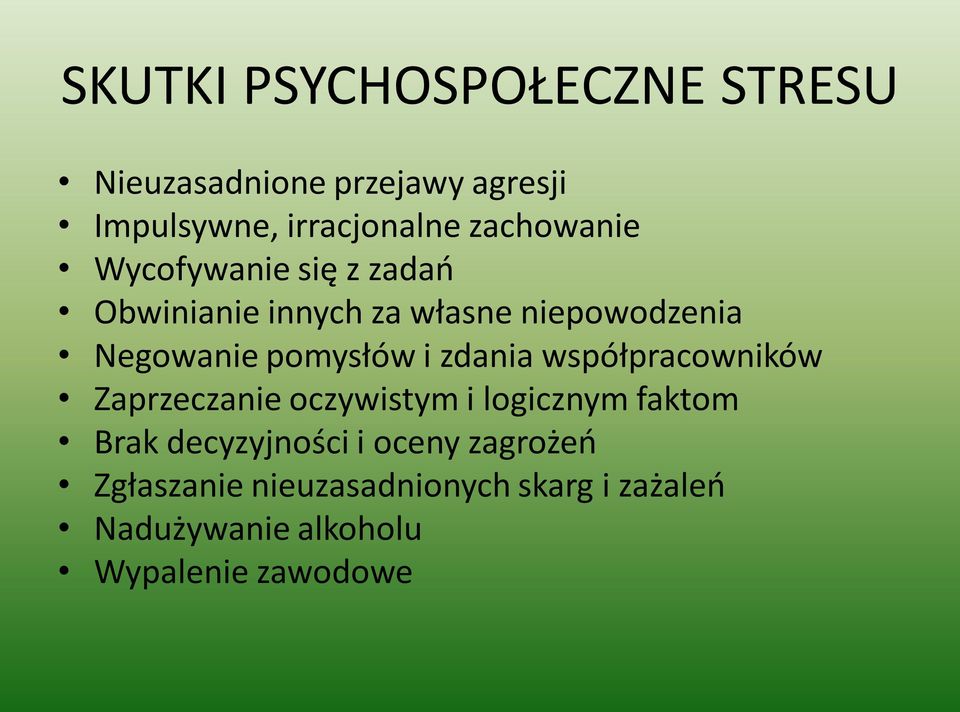 pomysłów i zdania współpracowników Zaprzeczanie oczywistym i logicznym faktom Brak