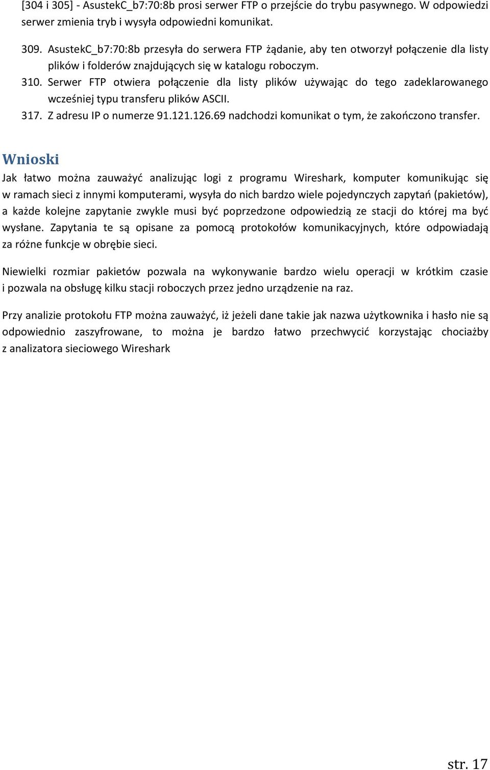 Serwer FTP otwiera połączenie dla listy plików używając do tego zadeklarowanego wcześniej typu transferu plików ASCII. 317. Z adresu IP o numerze 91.121.126.