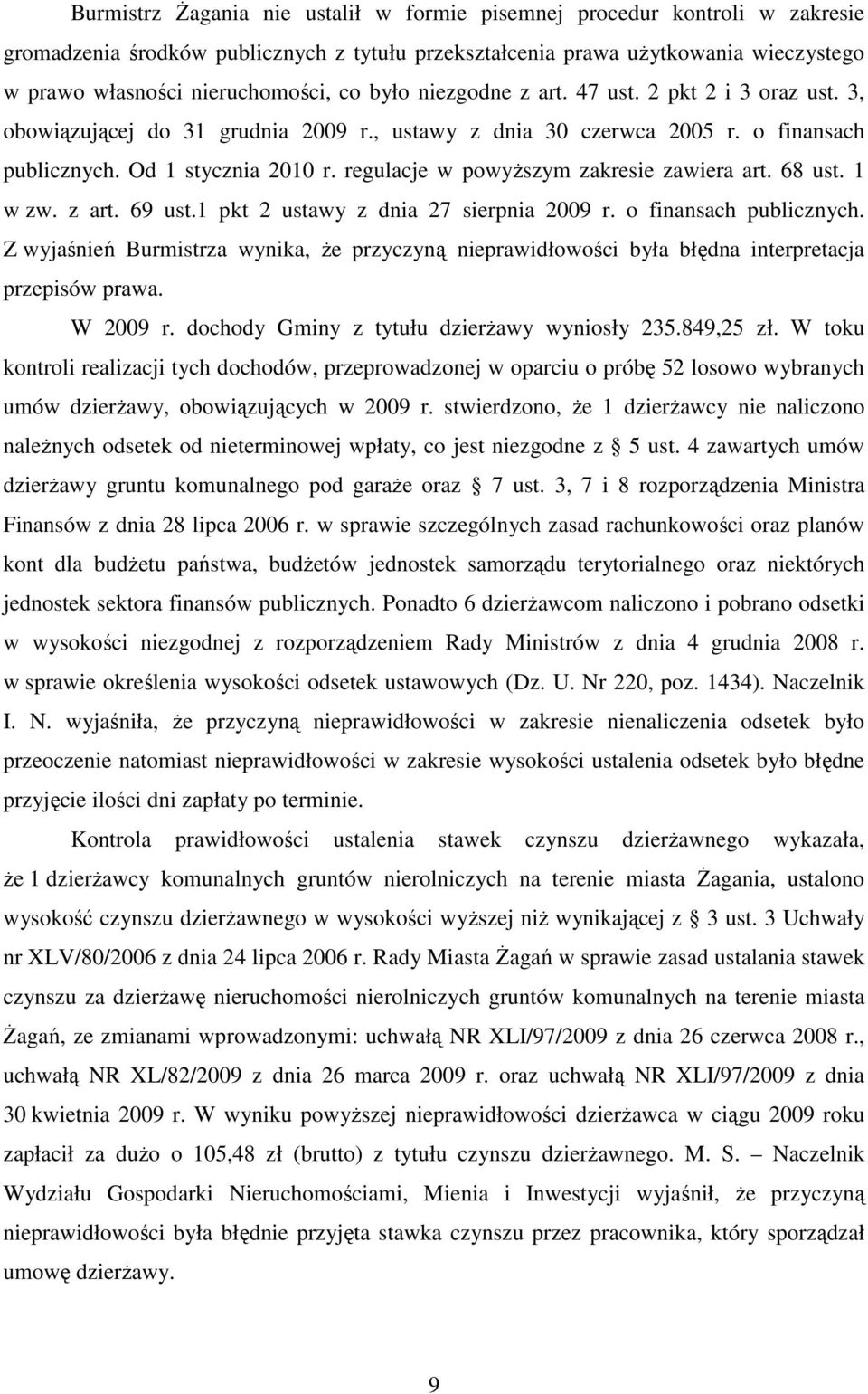 regulacje w powyŝszym zakresie zawiera art. 68 ust. 1 w zw. z art. 69 ust.1 pkt 2 ustawy z dnia 27 sierpnia 2009 r. o finansach publicznych.