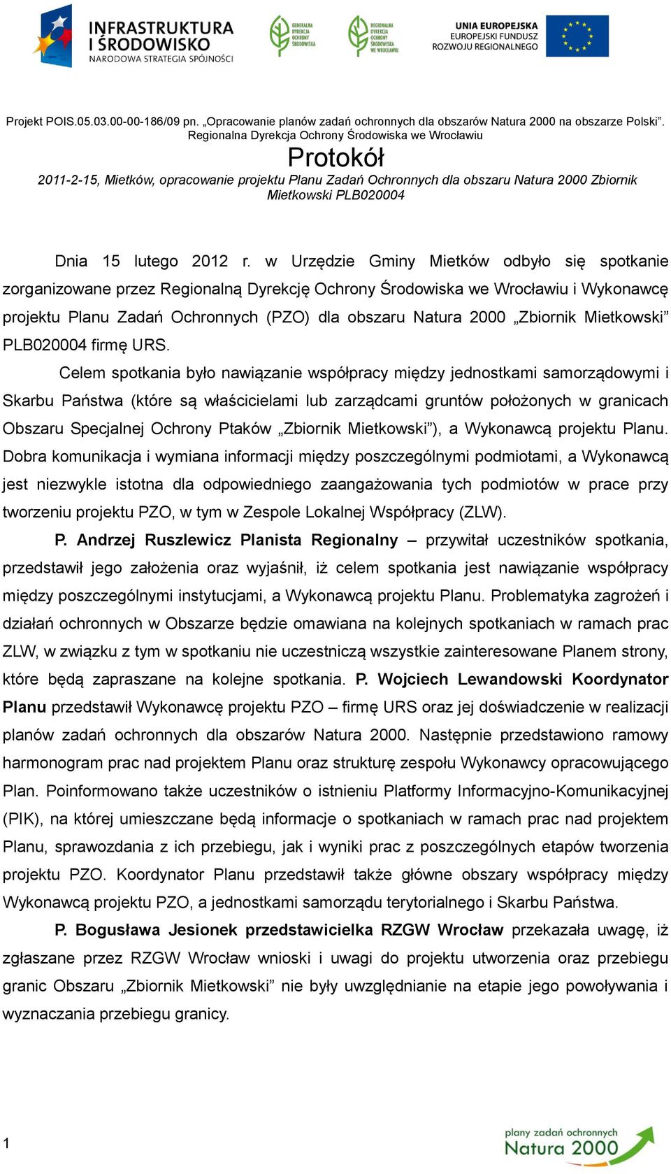 r. w Urzędzie Gminy Mietków odbyło się spotkanie zorganizowane przez Regionalną Dyrekcję Ochrony Środowiska we Wrocławiu i Wykonawcę projektu Planu Zadań Ochronnych (PZO) dla obszaru Natura 2000