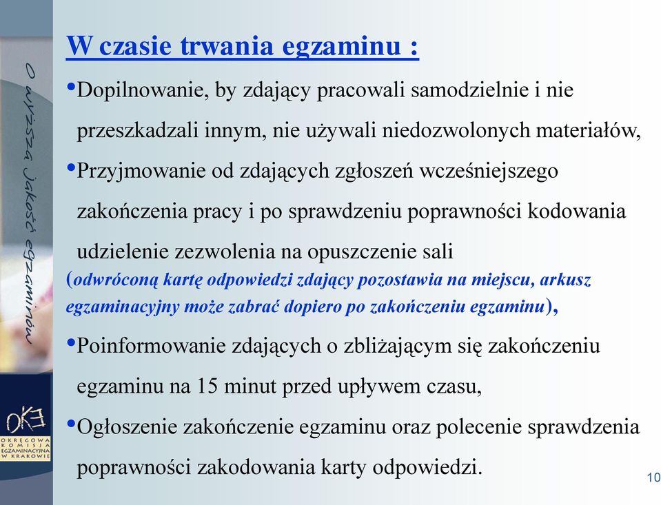 odpowiedzi zdający pozostawia na miejscu, arkusz egzaminacyjny może zabrać dopiero po zakończeniu egzaminu), Poinformowanie zdających o zbliżającym się