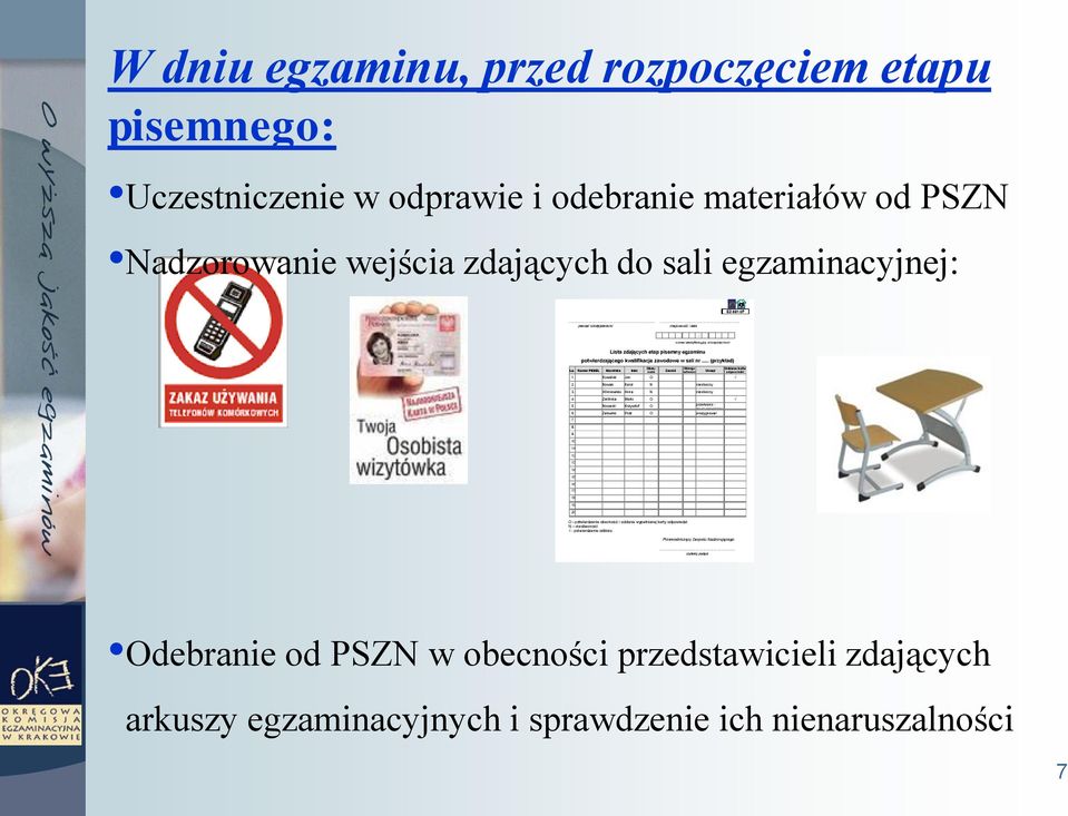 do sali egzaminacyjnej: Odebranie od PSZN w obecności przedstawicieli