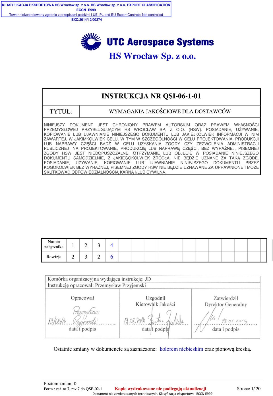 NAPRAWY CZĘŚCI BĄDŹ W CELU UZYSKANIA ZGODY CZY ZEZWOLENIA ADMINISTRACJI PUBLICZNEJ NA PROJEKTOWANIE, PRODUKCJĘ LUB NAPRAWĘ CZĘŚCI, BEZ WYRAŹNEJ, PISEMNEJ ZGODY HSW JEST NIEDOPUSZCZALNE.