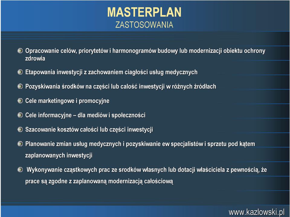 społeczno ecznościci Szacowanie kosztów w całości ci lub częś ęści inwestycji Planowanie zmian usług ug medycznych i pozyskiwanie ew specjalistów w i sprzetu pod kątem k