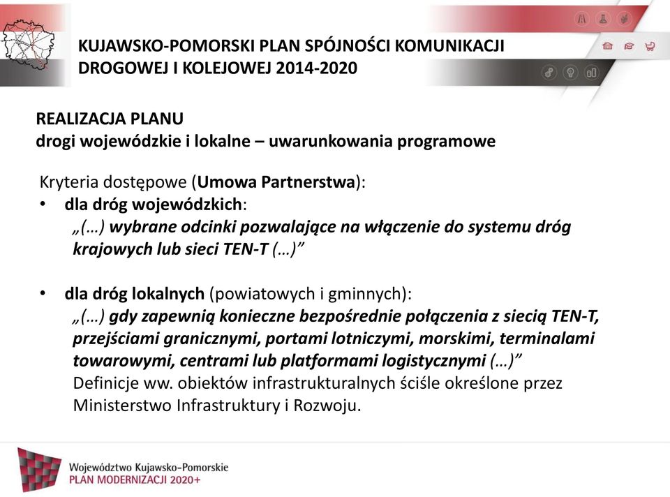 konieczne bezpośrednie połączenia z siecią TEN T, przejściami granicznymi, portami lotniczymi, morskimi, terminalami towarowymi,