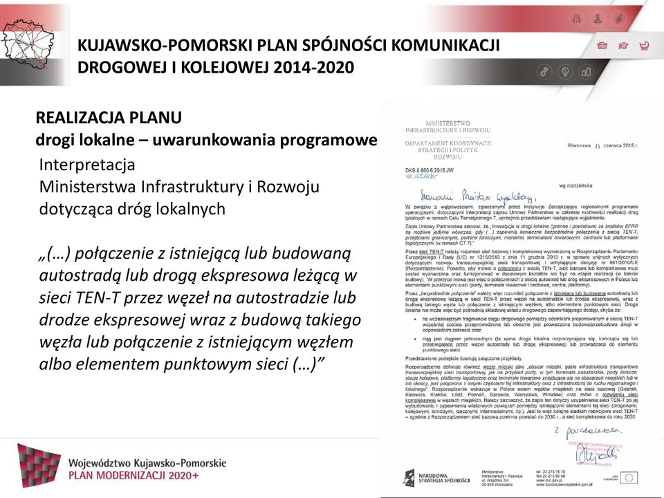 drogą ekspresowa leżącą w sieci TEN-T przez węzeł na autostradzie lub drodze ekspresowej