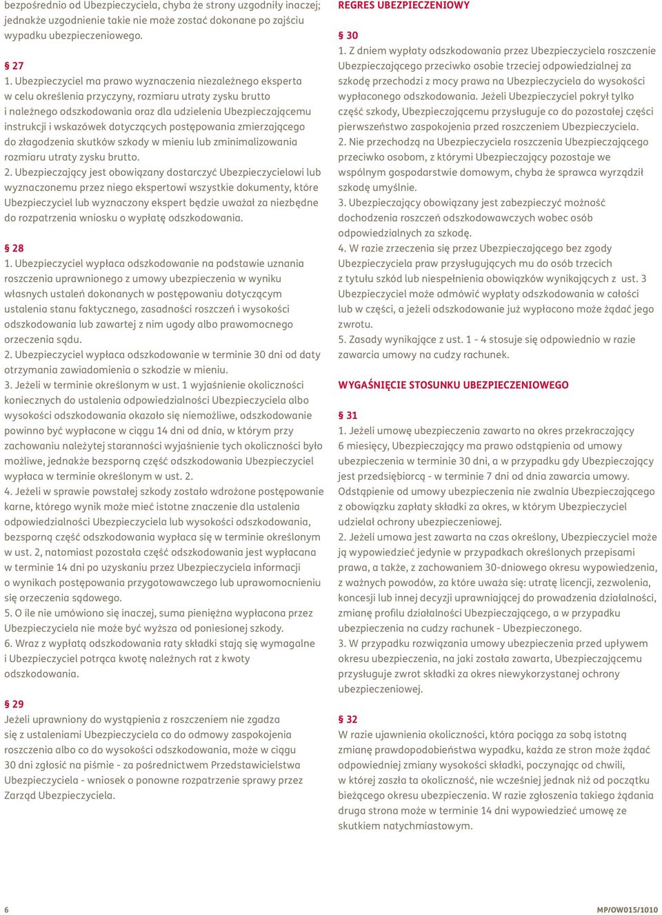 wskazówek dotyczących postępowania zmierzającego do złagodzenia skutków szkody w mieniu lub zminimalizowania rozmiaru utraty zysku brutto. 2.