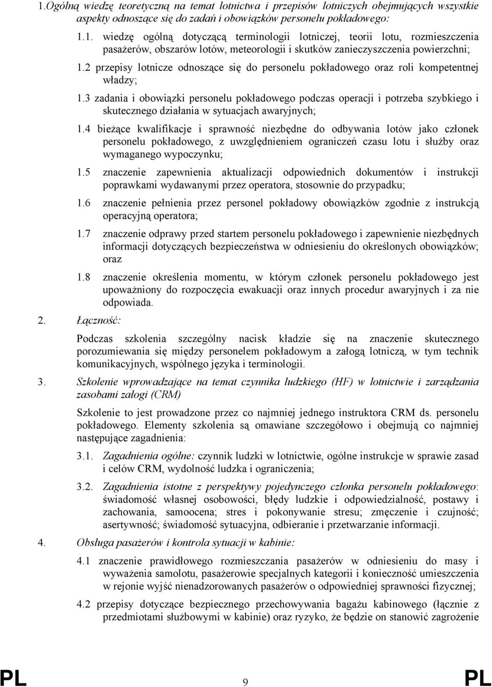 3 zadania i obowiązki personelu pokładowego podczas operacji i potrzeba szybkiego i skutecznego działania w sytuacjach awaryjnych; 1.