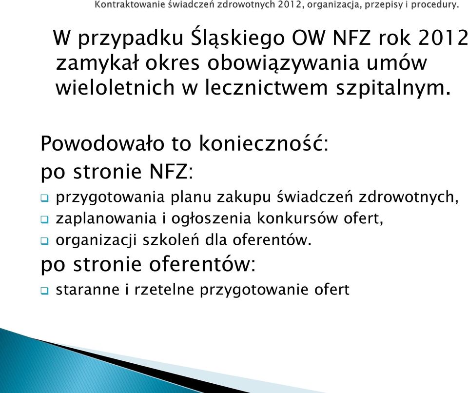 Powodowało to konieczność: po stronie NFZ: przygotowania planu zakupu świadczeń